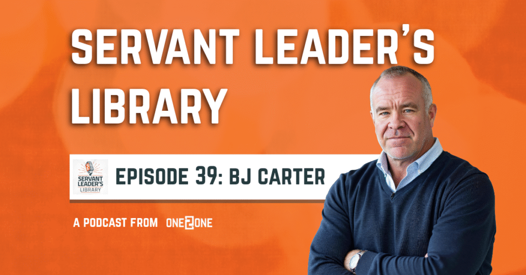 Podcast cover for Servant Leader’s Library Episode 39 featuring BJ Carter, presented by ONE 2 ONE
